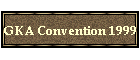 GKA Convention 1999