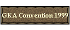 GKA Convention 1999